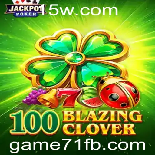 Descubra o Fascinante Mundo de 100BlazingClover – O Novo Game71